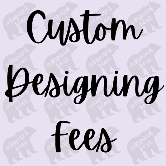 Custom Design Fee